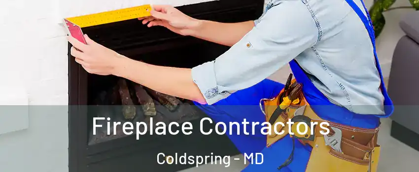 Fireplace Contractors Coldspring - MD