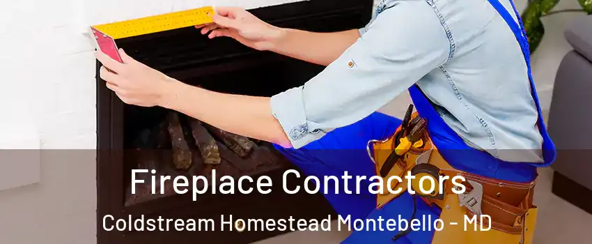 Fireplace Contractors Coldstream Homestead Montebello - MD
