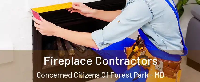 Fireplace Contractors Concerned Citizens Of Forest Park - MD