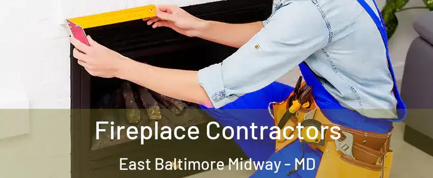 Fireplace Contractors East Baltimore Midway - MD