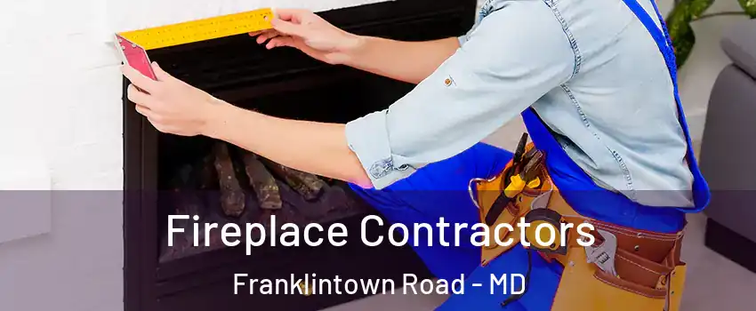 Fireplace Contractors Franklintown Road - MD