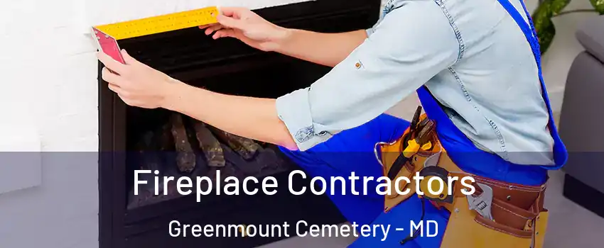 Fireplace Contractors Greenmount Cemetery - MD