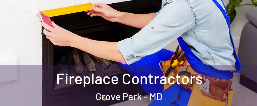 Fireplace Contractors Grove Park - MD