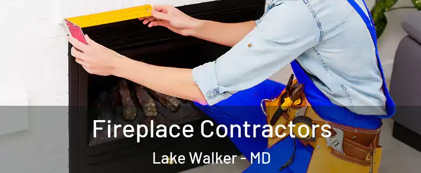 Fireplace Contractors Lake Walker - MD