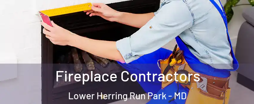 Fireplace Contractors Lower Herring Run Park - MD