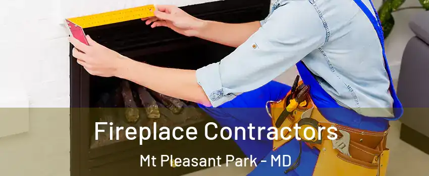 Fireplace Contractors Mt Pleasant Park - MD