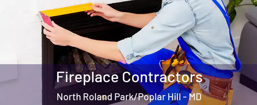 Fireplace Contractors North Roland Park/Poplar Hill - MD