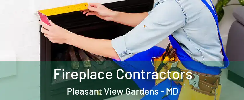 Fireplace Contractors Pleasant View Gardens - MD