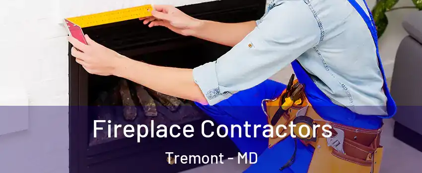 Fireplace Contractors Tremont - MD