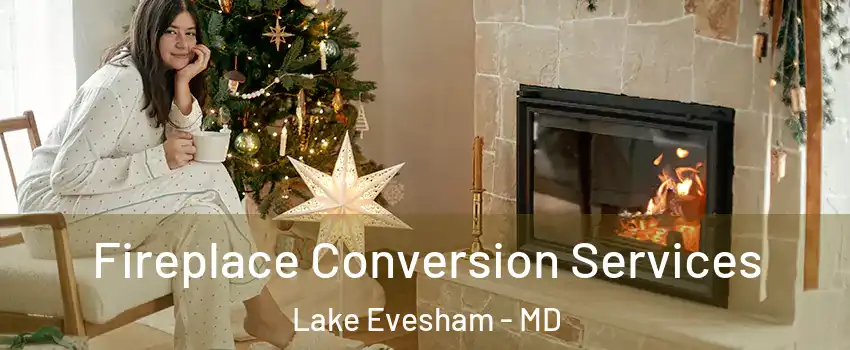 Fireplace Conversion Services Lake Evesham - MD