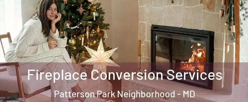 Fireplace Conversion Services Patterson Park Neighborhood - MD