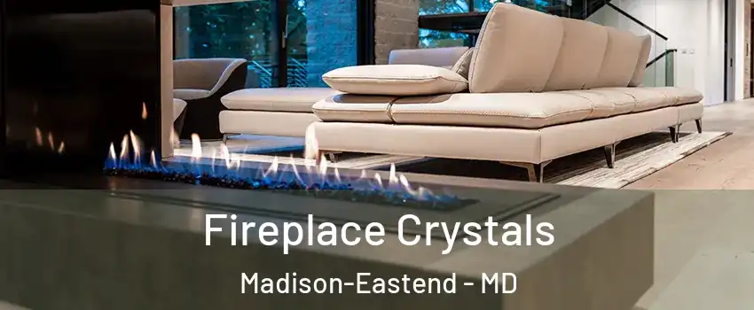 Fireplace Crystals Madison-Eastend - MD