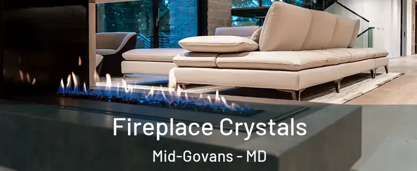 Fireplace Crystals Mid-Govans - MD