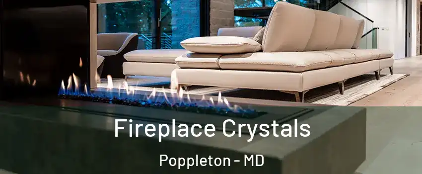 Fireplace Crystals Poppleton - MD