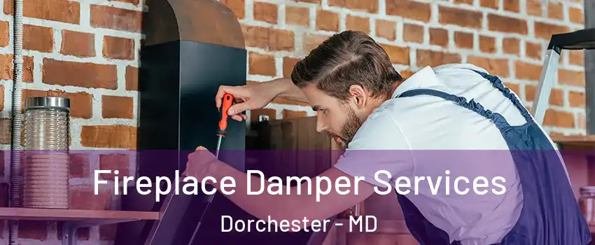 Fireplace Damper Services Dorchester - MD