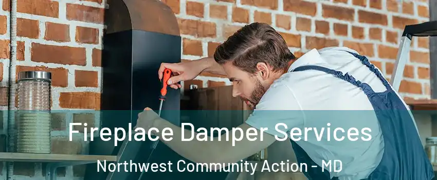 Fireplace Damper Services Northwest Community Action - MD