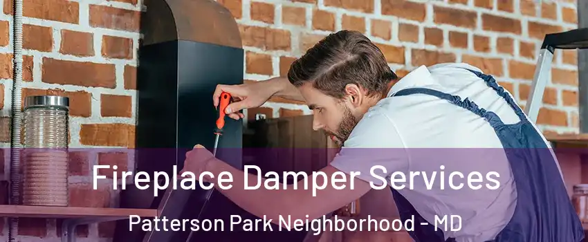 Fireplace Damper Services Patterson Park Neighborhood - MD