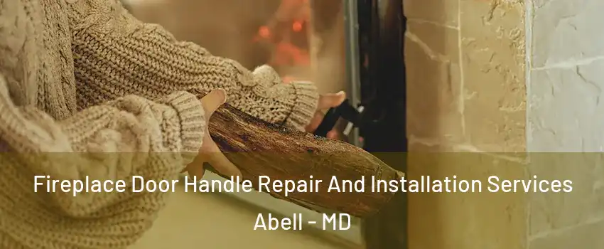 Fireplace Door Handle Repair And Installation Services Abell - MD