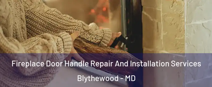 Fireplace Door Handle Repair And Installation Services Blythewood - MD