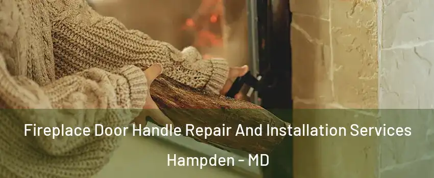 Fireplace Door Handle Repair And Installation Services Hampden - MD