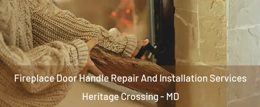 Fireplace Door Handle Repair And Installation Services Heritage Crossing - MD