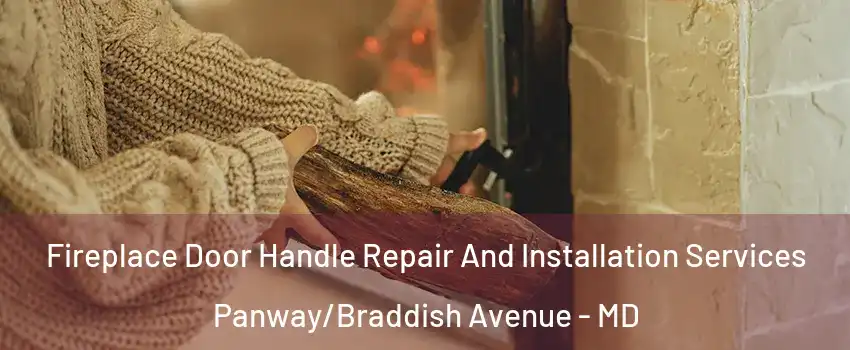 Fireplace Door Handle Repair And Installation Services Panway/Braddish Avenue - MD