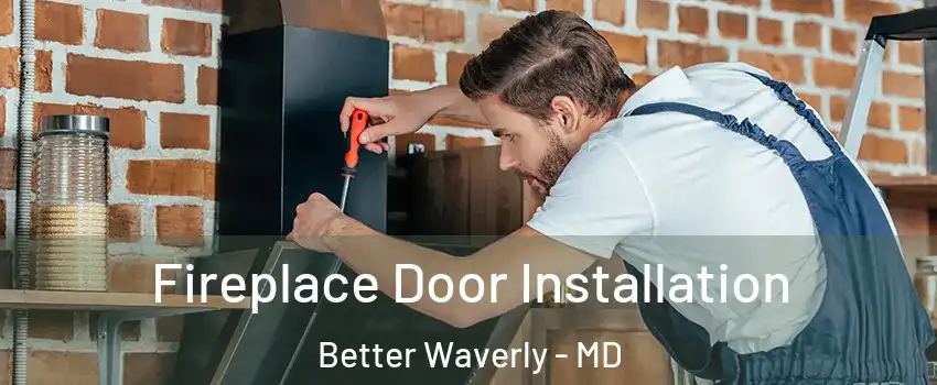 Fireplace Door Installation Better Waverly - MD