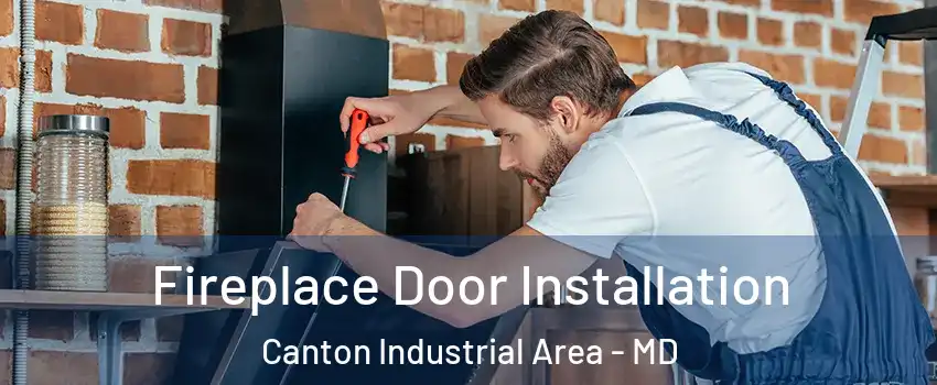 Fireplace Door Installation Canton Industrial Area - MD