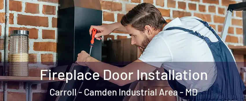 Fireplace Door Installation Carroll - Camden Industrial Area - MD