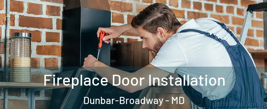 Fireplace Door Installation Dunbar-Broadway - MD