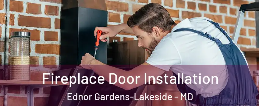 Fireplace Door Installation Ednor Gardens-Lakeside - MD