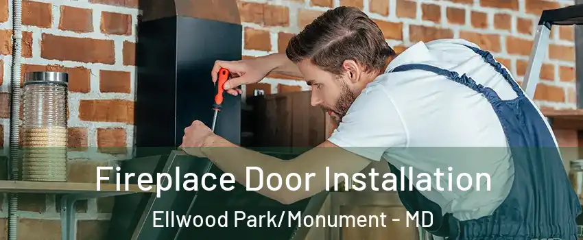Fireplace Door Installation Ellwood Park/Monument - MD