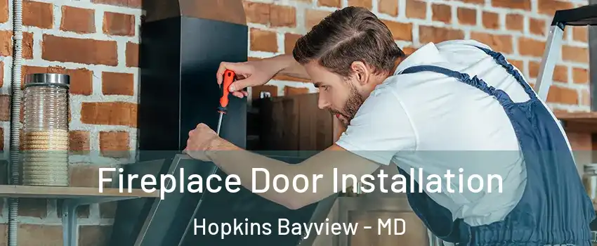 Fireplace Door Installation Hopkins Bayview - MD