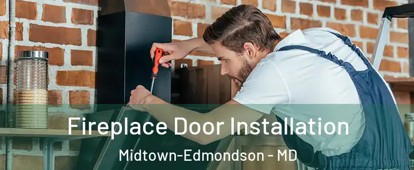 Fireplace Door Installation Midtown-Edmondson - MD