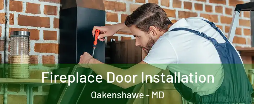 Fireplace Door Installation Oakenshawe - MD