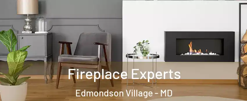 Fireplace Experts Edmondson Village - MD