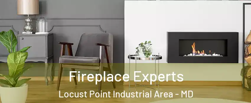 Fireplace Experts Locust Point Industrial Area - MD