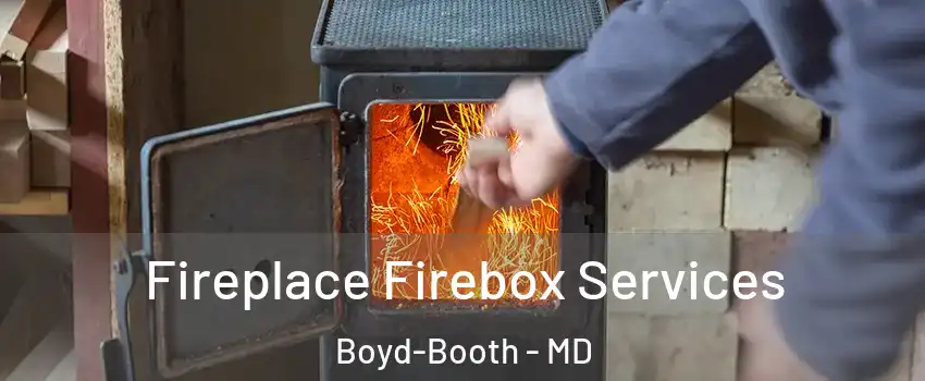 Fireplace Firebox Services Boyd-Booth - MD