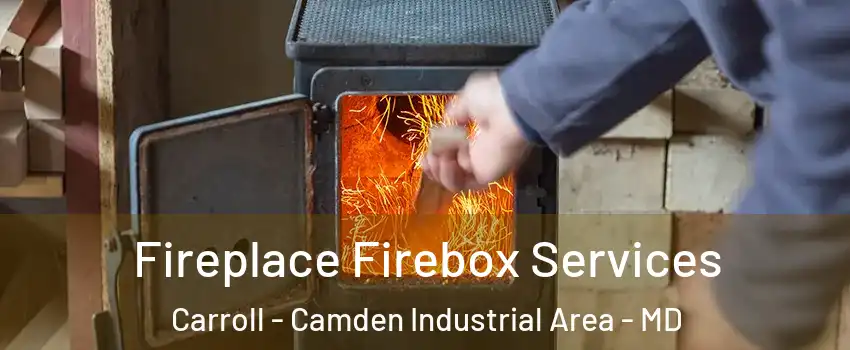 Fireplace Firebox Services Carroll - Camden Industrial Area - MD