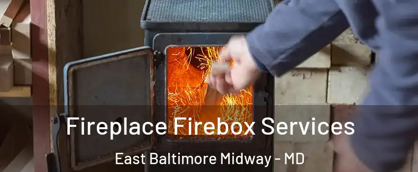 Fireplace Firebox Services East Baltimore Midway - MD