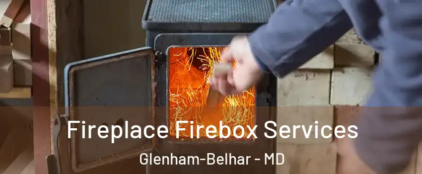 Fireplace Firebox Services Glenham-Belhar - MD