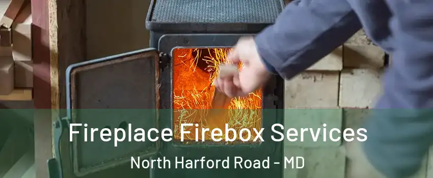 Fireplace Firebox Services North Harford Road - MD