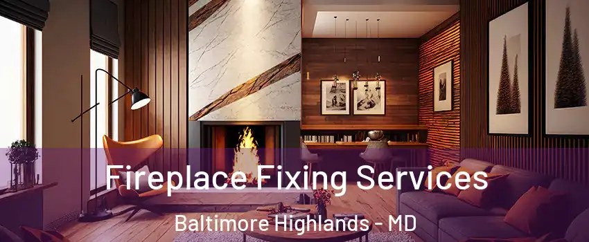 Fireplace Fixing Services Baltimore Highlands - MD