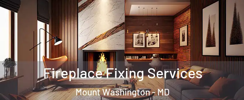 Fireplace Fixing Services Mount Washington - MD