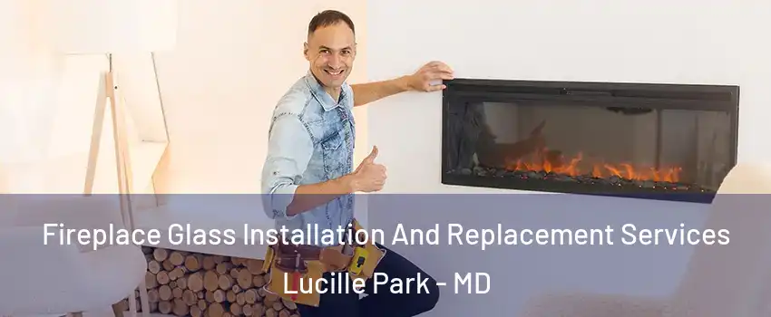 Fireplace Glass Installation And Replacement Services Lucille Park - MD