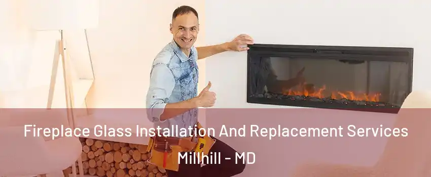 Fireplace Glass Installation And Replacement Services Millhill - MD