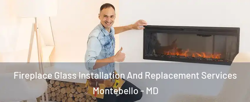 Fireplace Glass Installation And Replacement Services Montebello - MD
