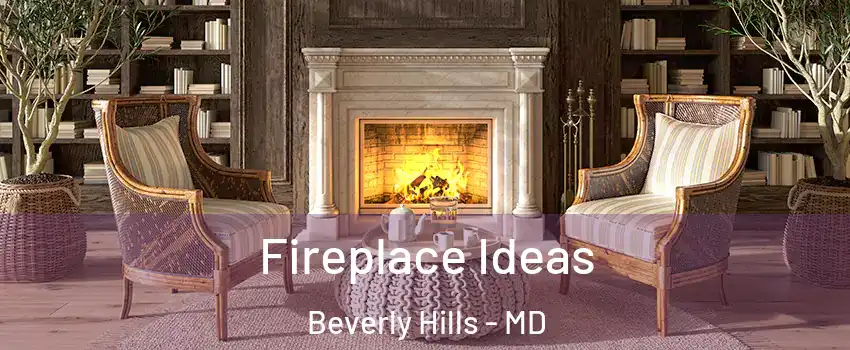 Fireplace Ideas Beverly Hills - MD