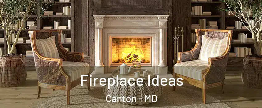 Fireplace Ideas Canton - MD