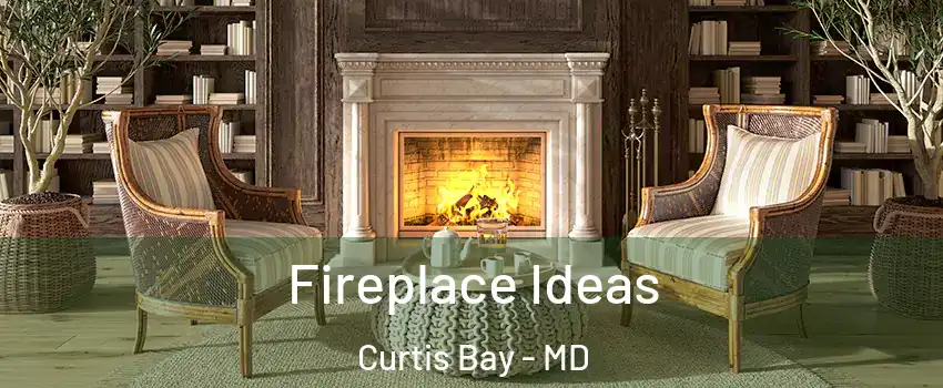 Fireplace Ideas Curtis Bay - MD